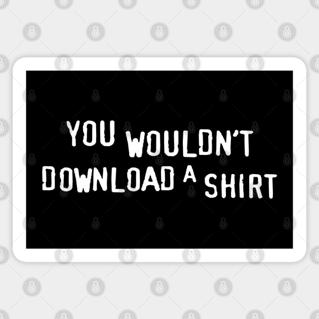 You Wouldn’t Download a Shirt – Retro Anti-Piracy Parody Sticker by Shit Post Hero